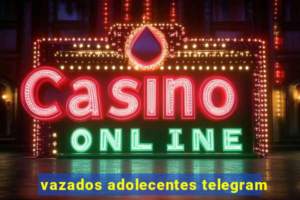 vazados adolecentes telegram